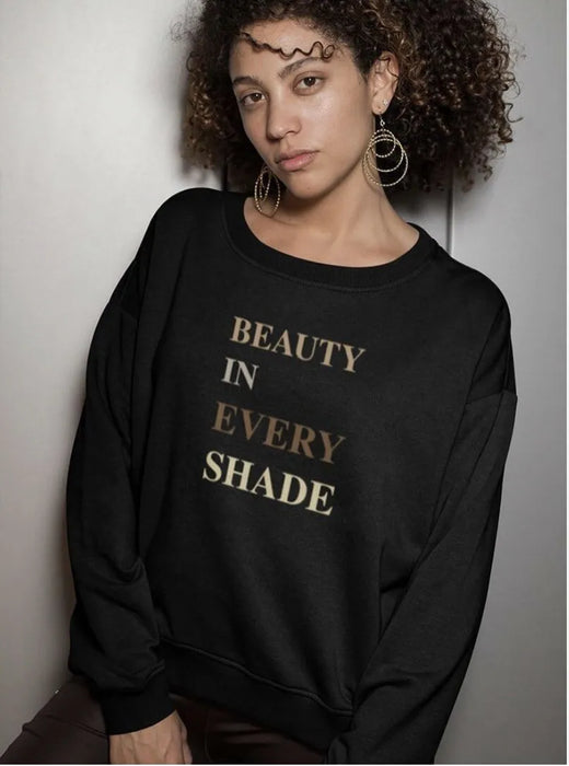 Zoe & Liv Women's  "Beauty In Every Shade" Sweatshirts